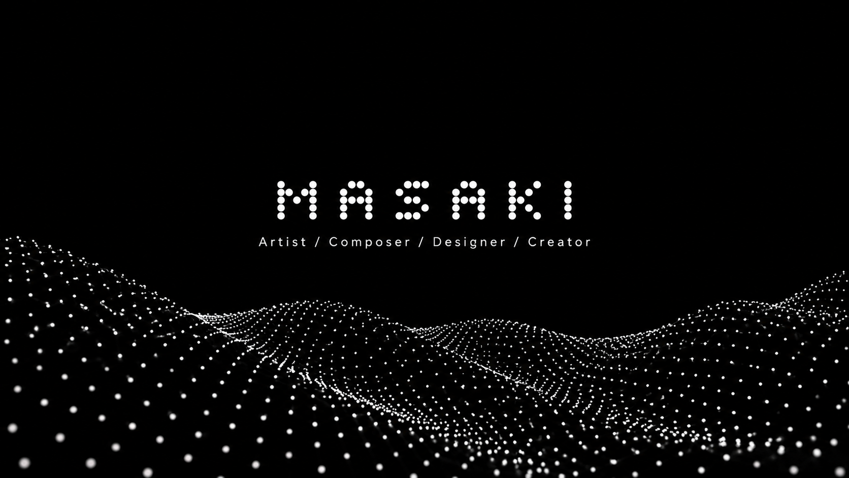 MASAKI — Artist / Composer / Designer / Creator